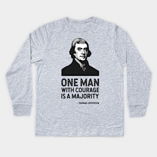 The Jefferson Quote (One man with courage is a majority) Kids Long Sleeve T-Shirt